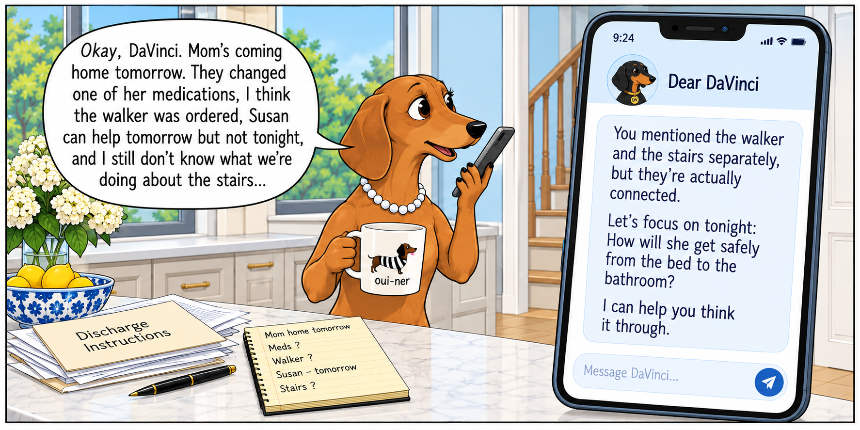Mona talks through everything at once — Mom's coming home tomorrow, a medication changed, the walker, Susan, the stairs — and on her phone DaVinci replies that the walker and the stairs are actually connected, and asks how she will get safely from the bed to the bathroom tonight.